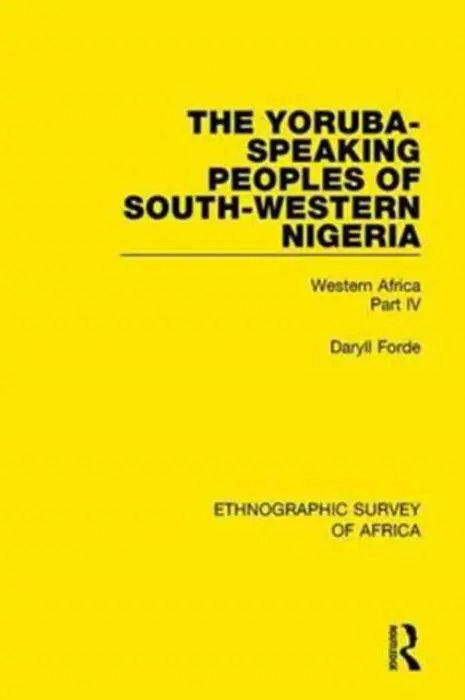 Yoruba-Speaking Peoples of South-Western Nigeria - Forde, Daryll