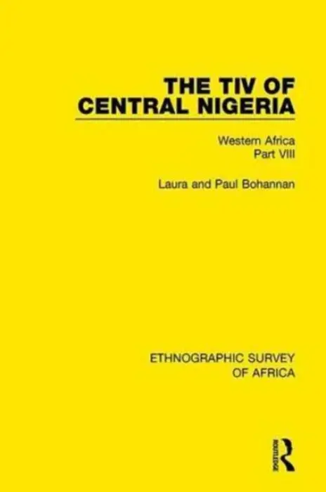Tiv of Central Nigeria - Bohannan, Laura a Bohannan, Paul