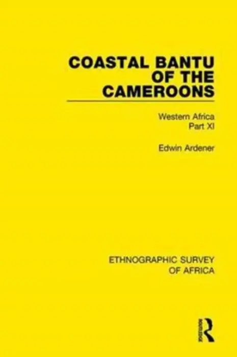 Coastal Bantu of the Cameroons - Ardener, Edwin
