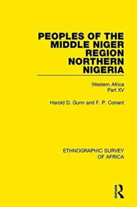 Peoples of the Middle Niger Region Northern Nigeria - Gunn, Harold a Conant, F. P.