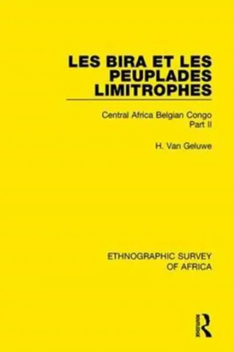 Les Bira et les Peuplades Limitrophes - Van Geluwe, H.