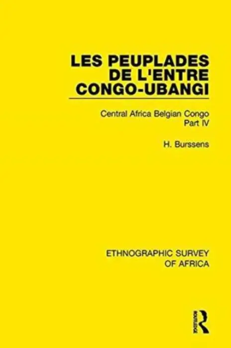 Les Peuplades de L'Entre Congo-Ubangi (Ngbandi, Ngbaka, Mbandja, Ngombe et Gens D'Eau) - Burssens, H