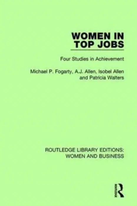 Women in Top Jobs - Fogarty, Michael P. a Allen, A.J. a Allen, Isobel a Walters, Patricia