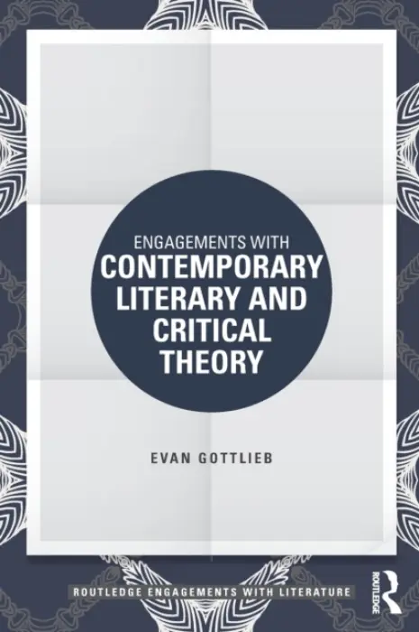 Engagements with Contemporary Literary and Critical Theory - Gottlieb, Evan (Oregon State University, USA)