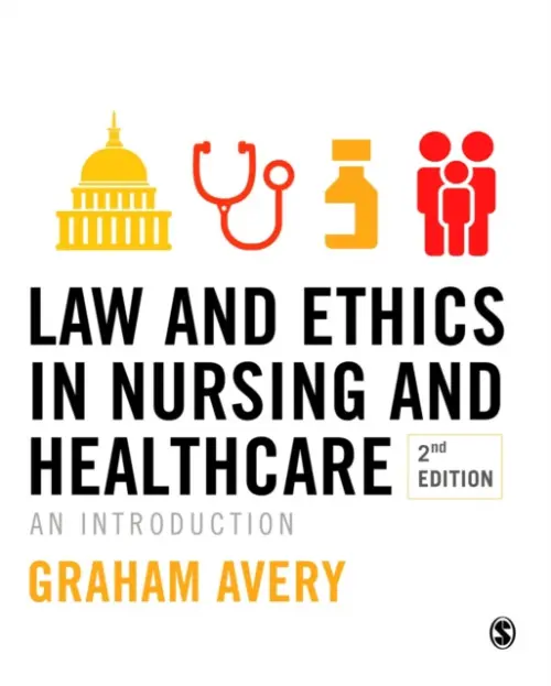 Law and Ethics in Nursing and Healthcare - Avery, Graham
