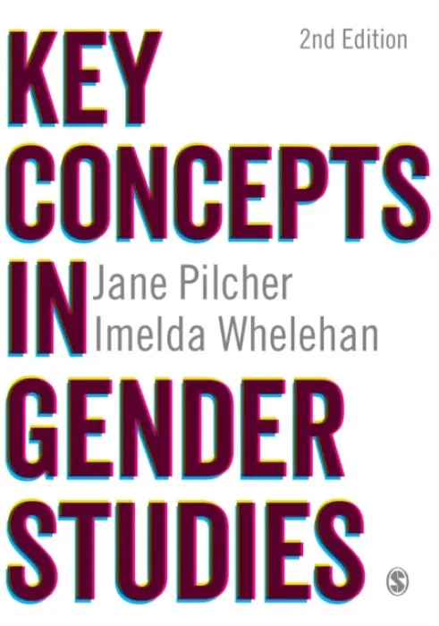 Key Concepts in Gender Studies - Pilcher, Jane a Whelehan, Imelda