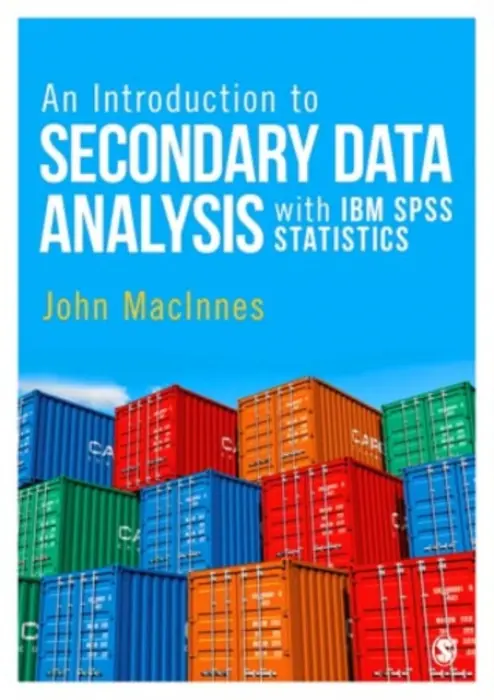 Introduction to Secondary Data Analysis with IBM SPSS Statistics - MacInnes, John