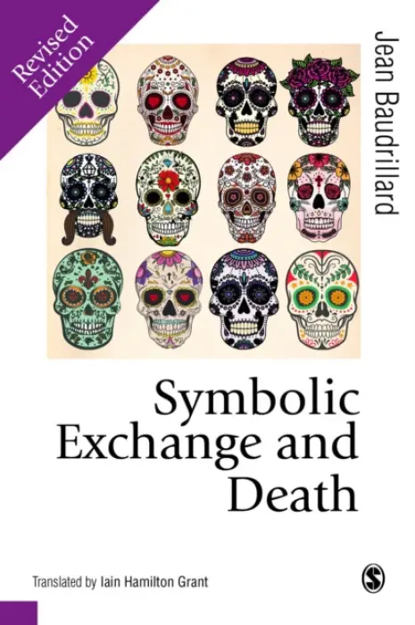 Symbolic Exchange and Death - Baudrillard, Jean