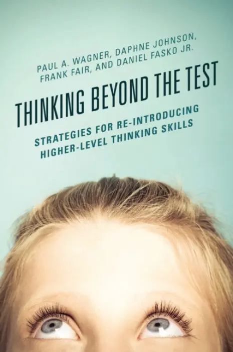Thinking Beyond the Test - Wagner, Paul A. a Johnson, Daphne a Fair, Frank a Fasko Jr., Daniel