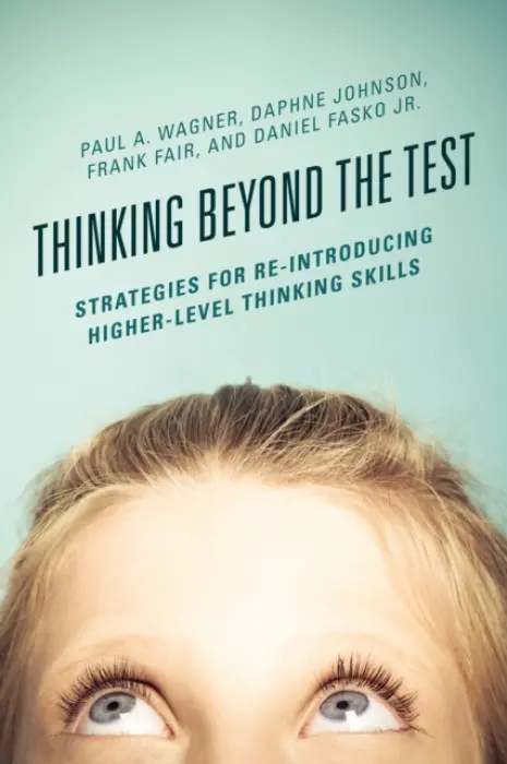 Thinking Beyond the Test - Wagner, Paul A. a Johnson, Daphne a Fair, Frank a Fasko Jr., Daniel