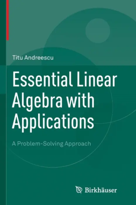Essential Linear Algebra with Applications - Andreescu, Titu