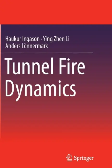 Tunnel Fire Dynamics - Ingason, Haukur a Li, Ying Zhen a Lonnermark, Anders