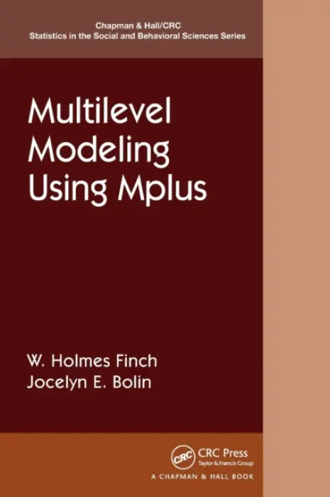 Multilevel Modeling Using Mplus - Finch, Holmes (Ball State University, USA) a Bolin, Jocelyn (Ball State University, USA)