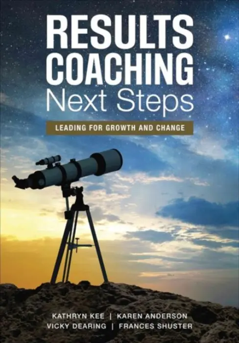 RESULTS Coaching Next Steps - Kee, Kathryn M. a Anderson, Karen A. a Dearing, Vicky S. a Shuster, Frances A.