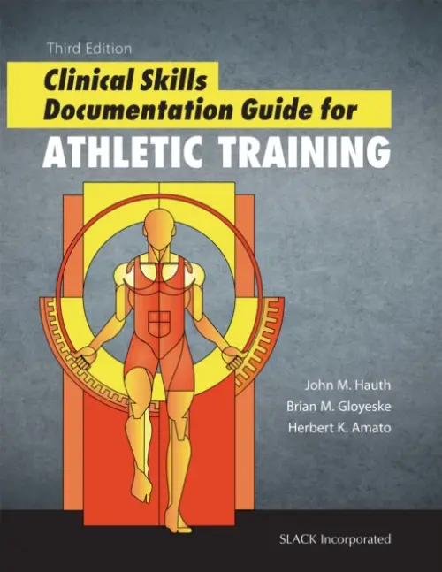 Clinical Skills Documentation Guide for Athletic Training - Hauth, John a Gloyeske, Brian a Amato, Herb