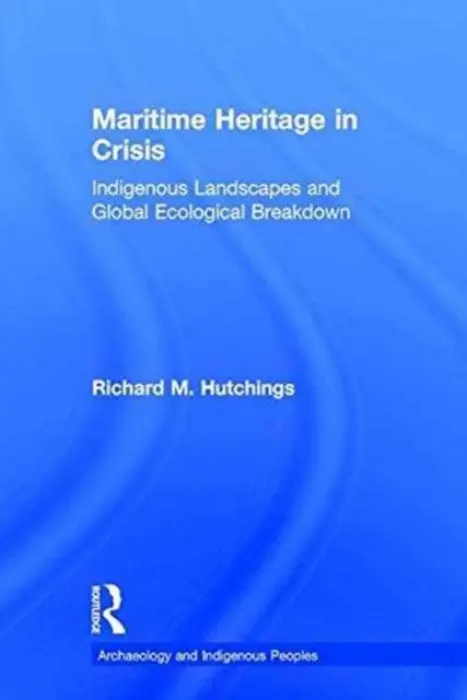 Maritime Heritage in Crisis - Hutchings, Richard M. (Vancouver Island University, Canada)