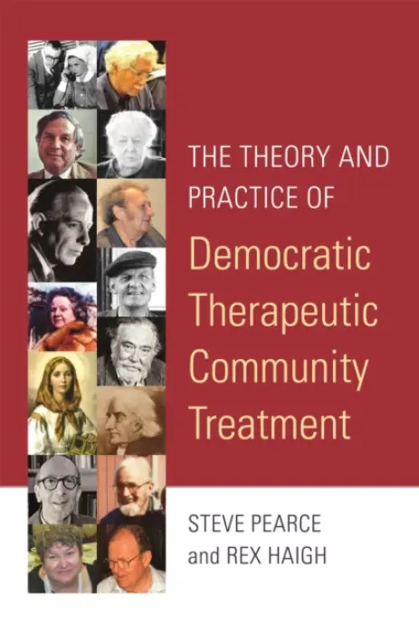 Theory and Practice of Democratic Therapeutic Community Treatment - Haigh, Rex a Pearce, Steve