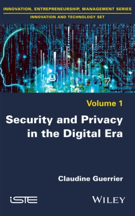 Security and Privacy in the Digital Era - Guerrier, Claudine (Institut Mines-Telecom, Paris, France)
