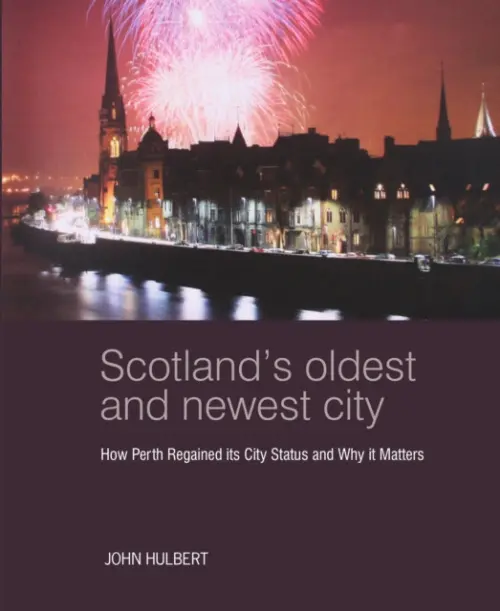 Scotland's Oldest and Newest City - Hulbert, John