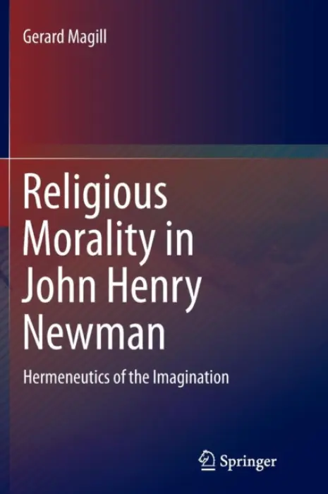 Religious Morality in John Henry Newman - Magill, Gerard