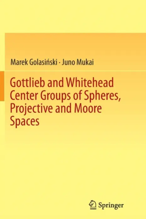 Gottlieb and Whitehead Center Groups of Spheres, Projective and Moore Spaces - Golasinski, Marek a Mukai, Juno