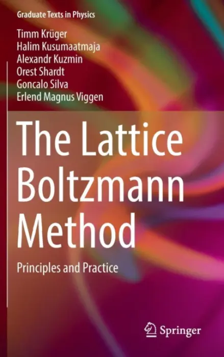 Lattice Boltzmann Method - Kruger, Timm a Kusumaatmaja, Halim a Kuzmin, Alexandr a Shardt, Orest a Silva, Goncalo a Viggen, Erlend Magnus