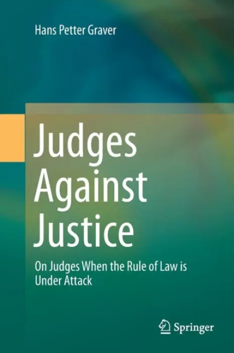 Judges Against Justice - Graver, Hans Petter