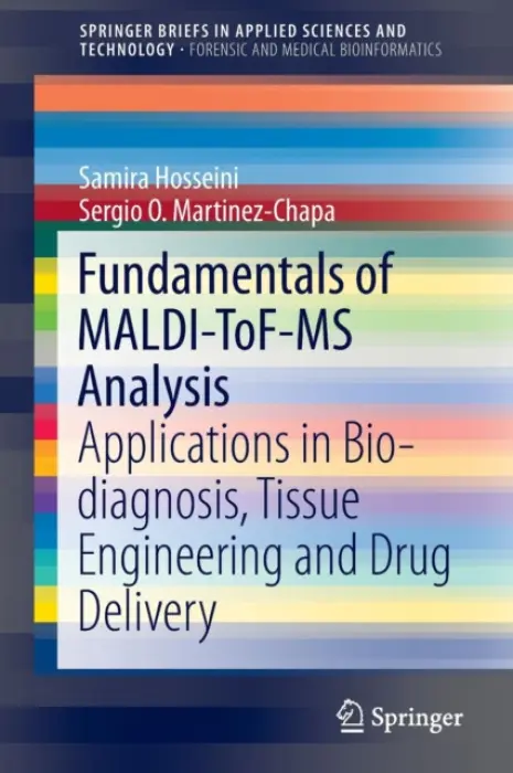 Fundamentals of MALDI-ToF-MS Analysis - Hosseini, Samira a Martinez-Chapa, Sergio O.