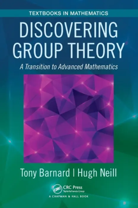 Discovering Group Theory - Barnard, Tony