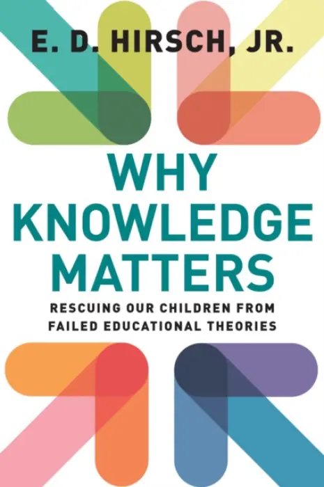 Why Knowledge Matters - Hirsch, E.D.