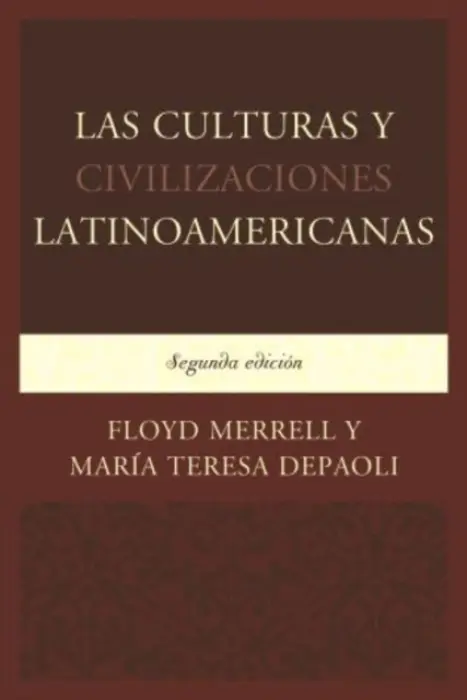 Las Culturas y Civilizaciones Latinoamericanas - Merrell, Floyd a DePaoli, Maria Teresa