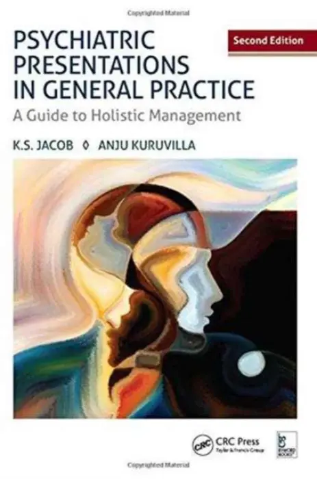 Psychiatric Presentations in General Practice - Jacob, K. S. (Christian Medical College, Vellore, India) a Kuruvilla, Anju (Christian Medical College, Vellore, India)