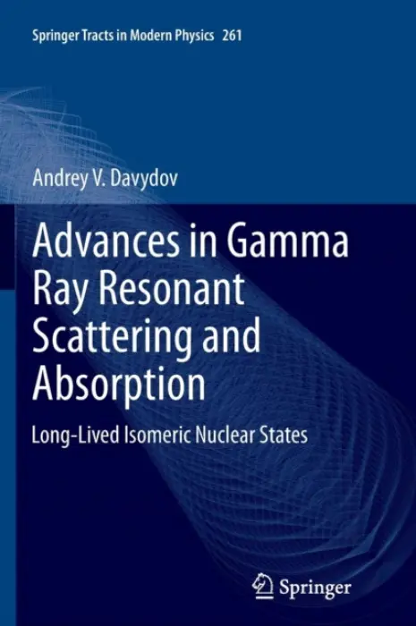 Advances in Gamma Ray Resonant Scattering and Absorption - Davydov, Andrey V.