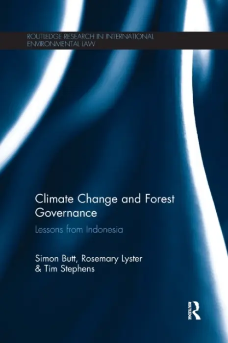Climate Change and Forest Governance - Butt, Simon (University of Sydney, Australia) a Lyster, Rosemary (University of Sydney, Australia) a Stephens, Tim (University of Sydney, Australia)
