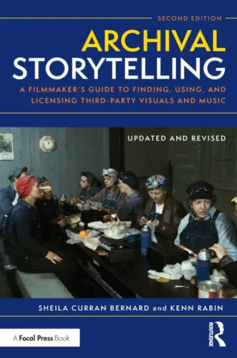 Archival Storytelling - Bernard, Sheila Curran (University at Albany, State University of New York, USA) a Rabin, Kenn (Consulting producer and internationally-recognized expert on the use of archival materials in film storytelling)