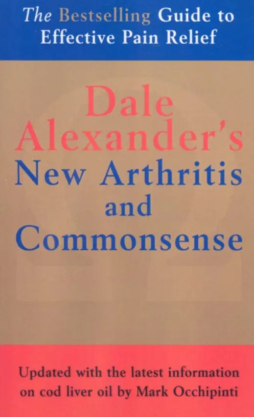 New Arthritis and Commonsense - Alexander, Dale a Alexander, Dean D Alexander a Merfeld, Joan a Alexander, Max