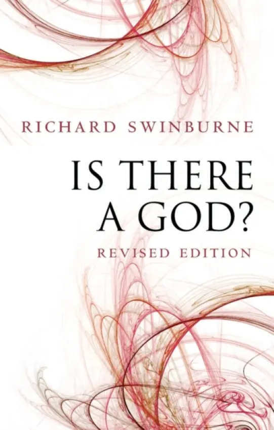 Is There a God? - Swinburne, Richard (University of Oxford)