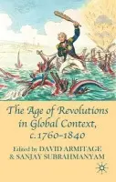Age of Revolutions in Global Context, c. 1760-1840 - Armitage, Professor David (Department of History, Cambridge, USA) a Subrahmanyam, Sanjay (USA)