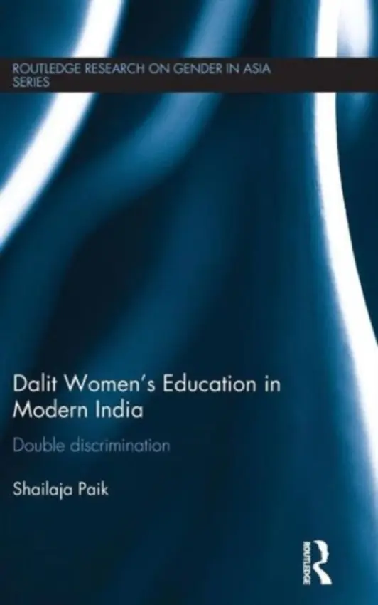 Dalit Women's Education in Modern India - Paik, Shailaja (University of Cincinnati, USA.)