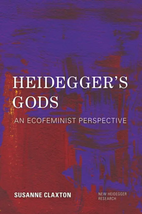 Heidegger's Gods - Claxton, Susanne