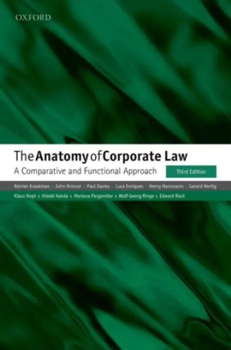 Anatomy of Corporate Law - Kraakman, Reinier (Ezra Ripley Thayer Professor of Law, Ezra Ripley Thayer Professor of Law, Harvard Law School) a Armour, John (Hogan Lovells Professor of Law and Finance, Hogan Lovells Professor of Law and Finance, University of Oxford) a Davies, Paul (Seni