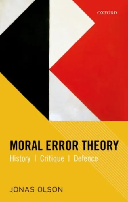 Moral Error Theory - Olson, Jonas (Stockholm University)