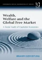 Wealth, Welfare and the Global Free Market - Ertuna, Ibrahim Ozer