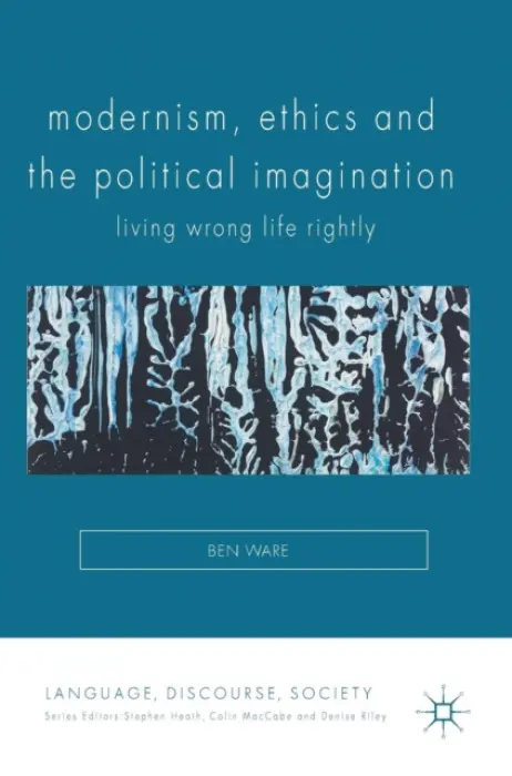Modernism, Ethics and the Political Imagination - Ware, Ben