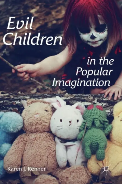 Evil Children in the Popular Imagination - Renner, Karen J.