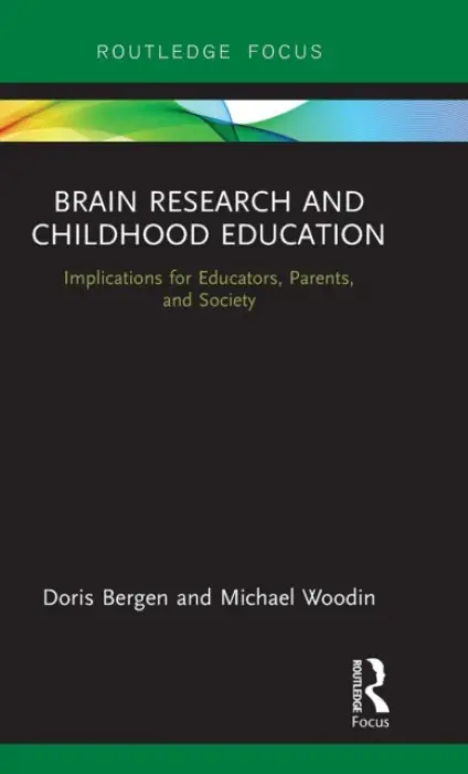 Brain Research and Childhood Education - Bergen, Doris (Miami University of Ohio, USA) a Woodin, Michael (Miami University, USA)