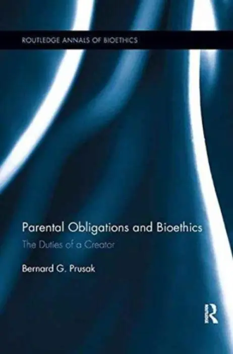 Parental Obligations and Bioethics - Prusak, Bernard G. (King's College, USA)