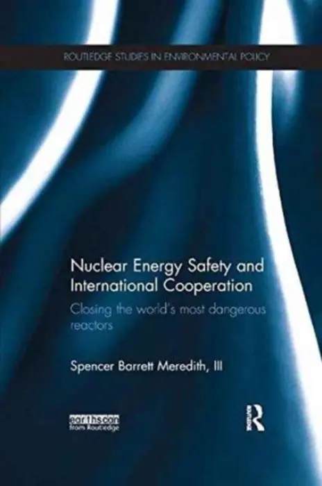 Nuclear Energy Safety and International Cooperation - Meredith, III, Spencer (US National Defense University, USA)