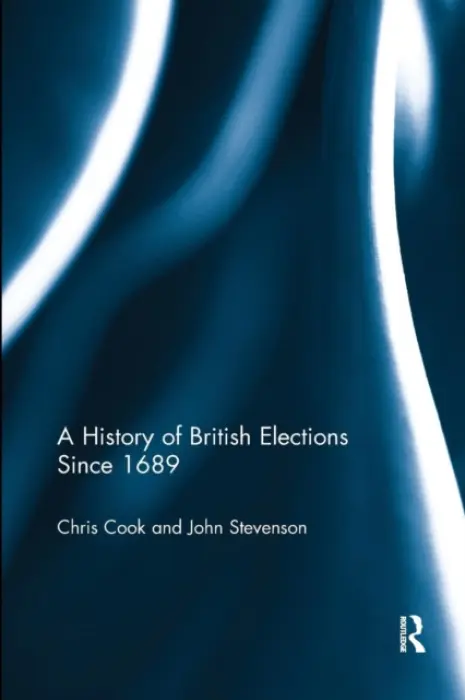 History of British Elections since 1689 - Cook, Chris a Stevenson, John