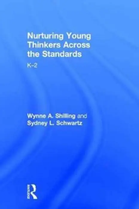 Nurturing Young Thinkers Across the Standards - Shilling, Wynne A. (City University of New York, York College, USA) a Schwartz, Sydney L. (Queens College, City University of New York, USA)